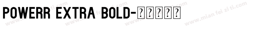 Powerr Extra Bold字体转换